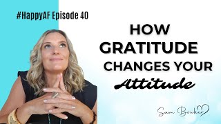 How Gratitude Changes Your Attitude