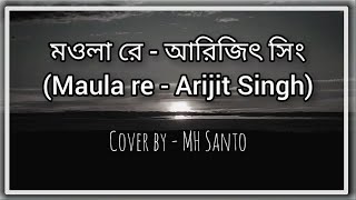 Maula re - Chaamp | Arijit Singh | cover by - MH Santo | Zero To Infinite