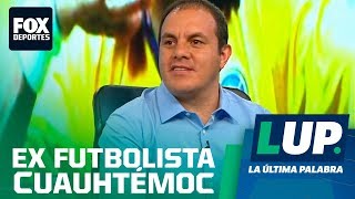 LUP: Cuauhtémoc Blanco en La Última Palabra