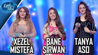 Kurd Idol - Bane Şîrwan \u0026 Xezel Mistefa \u0026 Tanya Aso/ بانە شیروان \u0026 غەزەل مستافا \u0026 تانیا ئاسۆ