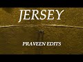 Jersey Fan Edit || Fan made Edit || Praveen Edits