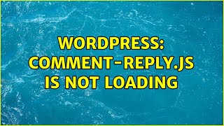 Wordpress: comment-reply.js is not loading (2 Solutions!!)