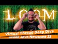 Virtual Thread Deep Dive - Inside Java Newscast #23