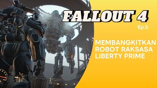 【Fallout 4】ep 5 -  Membangkitkan Robot Raksasa Liberty Prime