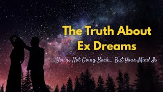 Why You Keep Dreaming About Your Ex (Even Years Later)