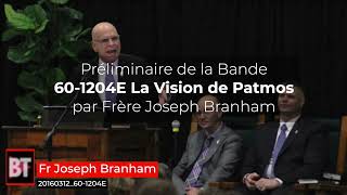 Préliminaire Fr Joseph Branham 60-1204E La Vision de Patmos 2016