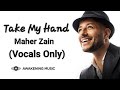 Maher Zain - Take My Hand (Vocals Only) |