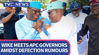 WATCH: Will Wike Finally Defect as He Meets APC Governors? BKO Reacts