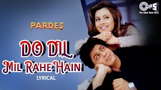 Do Dil Mil Rahe Hain - Lyrical | Kumar Sanu | Shah Rukh Khan | Pardes |90's Love | @tipsofficial