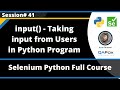 Taking input from User using input() in Python (Selenium Python - Session 41)