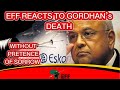 EFF EXPLOSIVE REACTION TO PRAVIN GORDHAN’s DEATH, HE DIES UNPUNISHED FOR HIS CRIMES