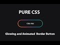 Glowing Border Animated Button  | Glowing hover glow | Gradient Button Effects | Pure CSS | Html CSS