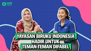 YAYASAN BIRUKU INDONESIA HADIR UNTUK TEMAN-TEMAN DIFABEL | HOPECAST EPS 37