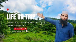 Margalla Hills to District Haripur - Vlog 4 | Life on trip