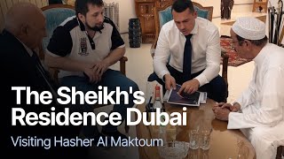 Visit to the residence of His Highness Sheikh Hasher Al Maktoum in Dubai