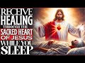 ❤ HEALING PRAYER WITH THE SACRED AND MERCY HEART OF JESUS ​​– LISTEN EVERY NIGHT🙌