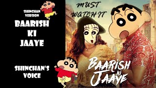 Baarish Ki Jaaye Shinchan version In Shinchan Voice Cover By me|B Praak, jaani|Shinchan Singing song