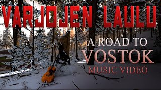 Varjojen Laulu - A @roadtovostok  Music Video