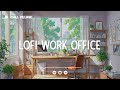 daily working routine 📂 lofi deep focus work study concentration chill lo fi hip hop beats