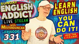 English Addict episode 331 - Sunday -🔴LIVE stream / WANT/ HAVE / NEED/  / Join the LIVE Chat \u0026 Learn