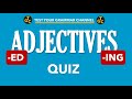 ADJECTIVES WITH ED AND ING QUIZ