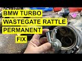 How To Permanently Fix BMW Turbo Wastegate Flapper Rattle