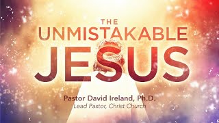 The Unmistakable Jesus - David D. Ireland, Ph.D.