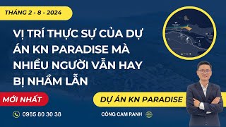 Vị trí thực sự của dự án KN Paradise mà nhiều nhà đầu tư vẫn hay nhầm lẫn