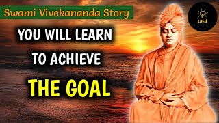 Inspirational Story of Swami Vivekananda will teach you how to ACHIEVE THE GOAL | Swami Vivekananda