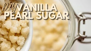 DIY Vanilla Pearl Sugar