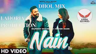 NAIN Dhol Remix Dilpreet Dhillon Ft Lahoria Production LatestNew Punjabi Song Original Dhol Mix 2022