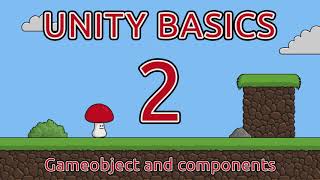 Unity Basics Episode 2 - Gameobject and components