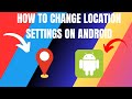 How to Change Location Settings on Android (2026)