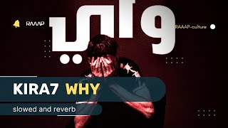 Kira7 – WHY ? [𝐒𝐥𝐨𝐰𝐞𝐝 + 𝐑𝐞𝐯𝐞𝐫𝐛]