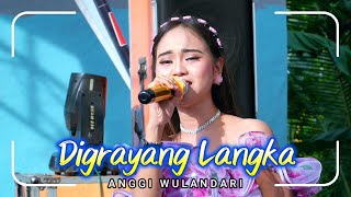 DIGRAYANG LANGKA - ANGGI WULANDARI || LIVE.DS.GUMAYUN RT:14/RW:05,KEC.DUKUHWARU-KAB.TEGAL