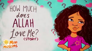 Islamic Stories for Kids 📚 How Much Does Allah Love Me ? ☀️ MiniMuslims