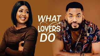 WHAT LOVERS DO {Chike Daniels, Pamela Okoye} - 2023 Full Latest Nigerian Movies