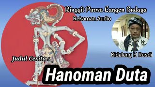 KIDALANG H RUSDI LAMPAHAN ANOMAN DUTA PAGELARAN WAYANG AUDIO LANGEN BUDAYA TEMPOE DULU