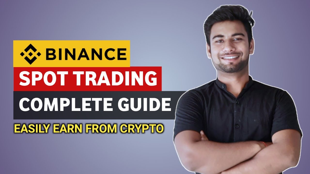 Binance Spot Trading For Beginners | Binance Spot Trading Tutorial ...