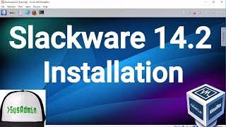 Slackware 14.2 Installation + Guest Additions on Oracle VirtualBox [2017]