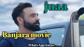 Juaa. Babbu mann - Banjara movie  Punjabi Whatsapp status
