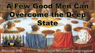 BGMCTV MESSIANIC LESSON 996 A FEW GOOD MEN CAN OVERCOME THE DEEP STATE