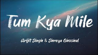 Tum Kya Mile (Lyrics)- Arijit Singh \u0026 Shreya Ghoshal || Rocky Aur Rani Ki Prem Kahani ||