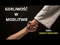 na czym polega gorliwoŚĆ w modlitwie s13 e45