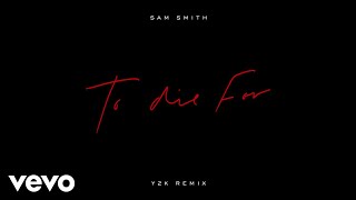 Sam Smith - To Die For (Y2K Remix / Audio)