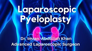 Laparoscopic Pyeloplasty | Dr. Imran Abdullah Khan