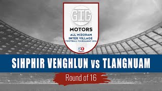 SIHPHIR VENGHLUN vs TLANGNUAM | INTER VILLAGE FOOTBALL CHAMPIONSHIP 2024 | LIVE