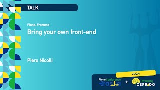 Bring your own front-end - Piero Nicolli - PloneConf 2024