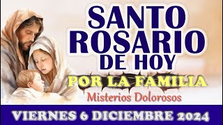 🌹SANTO ROSARIO DE HOY POR TODAS LAS FAMILIA 👨‍👩‍👧‍👦 VIERNES 6 DICIEMBRE 2024 🌹 MISTERIOS DOLOROSOS 🌹