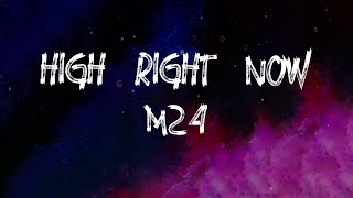 M24 - High Right Now (Lyrics)